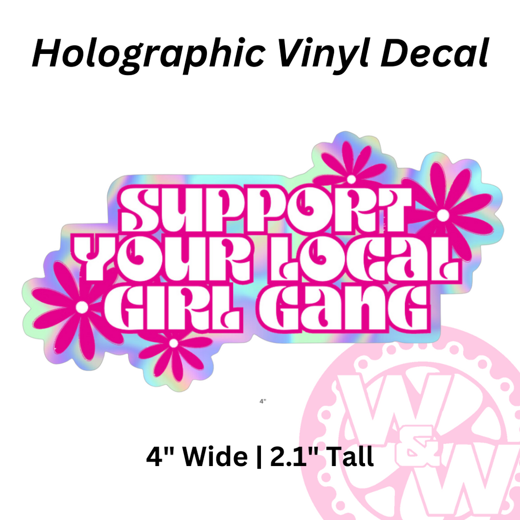 'Support Your Local Girl Gang' - DECAL *Holographic*
