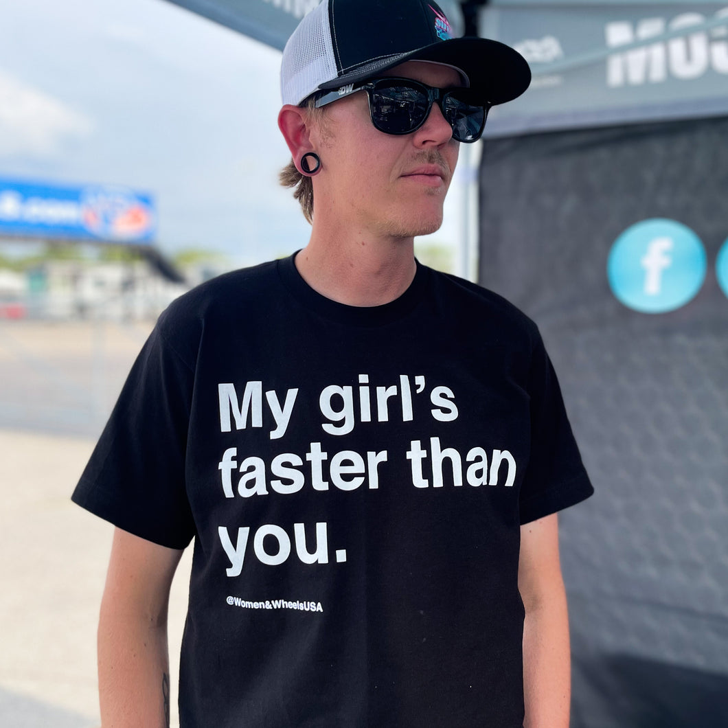 My Girl's Faster Than You - Shirt